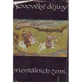 Novověké dějiny orientálních zemí I. a II. (2 svazky) (Dějiny Turecko, Persie, Afghánistán, Indonésie, Čína, Mongolsko, Korea, Japonsko, Filipíny, Vietnam, Indie, arabské země)